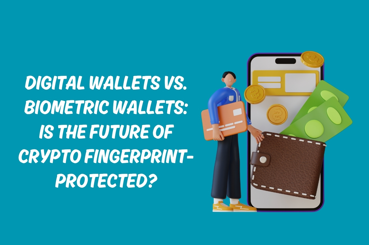 Digital Wallets vs. Biometric Wallets