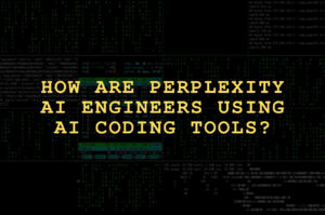 How are Perplexity AI Engineers Using AI coding Tools?