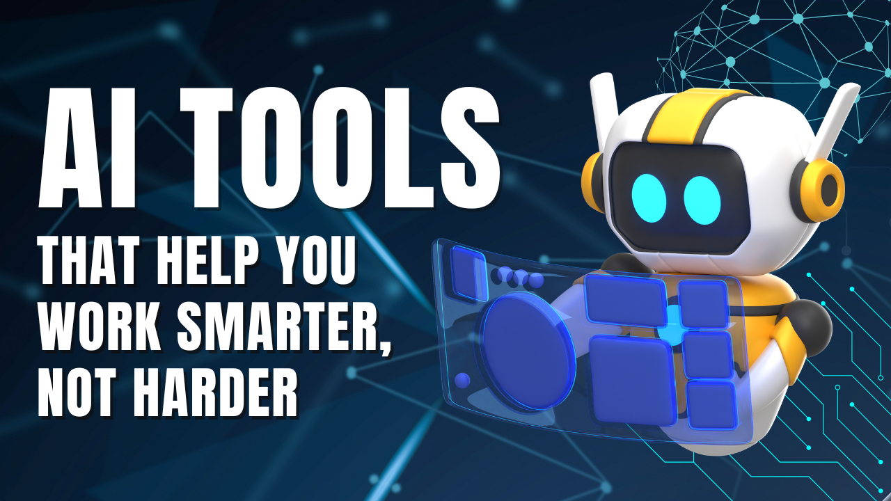 5 AI Tools That Help You Work Smarter, Not Harder 5 AI Tools That Help You Work Smarter, Not Harder
